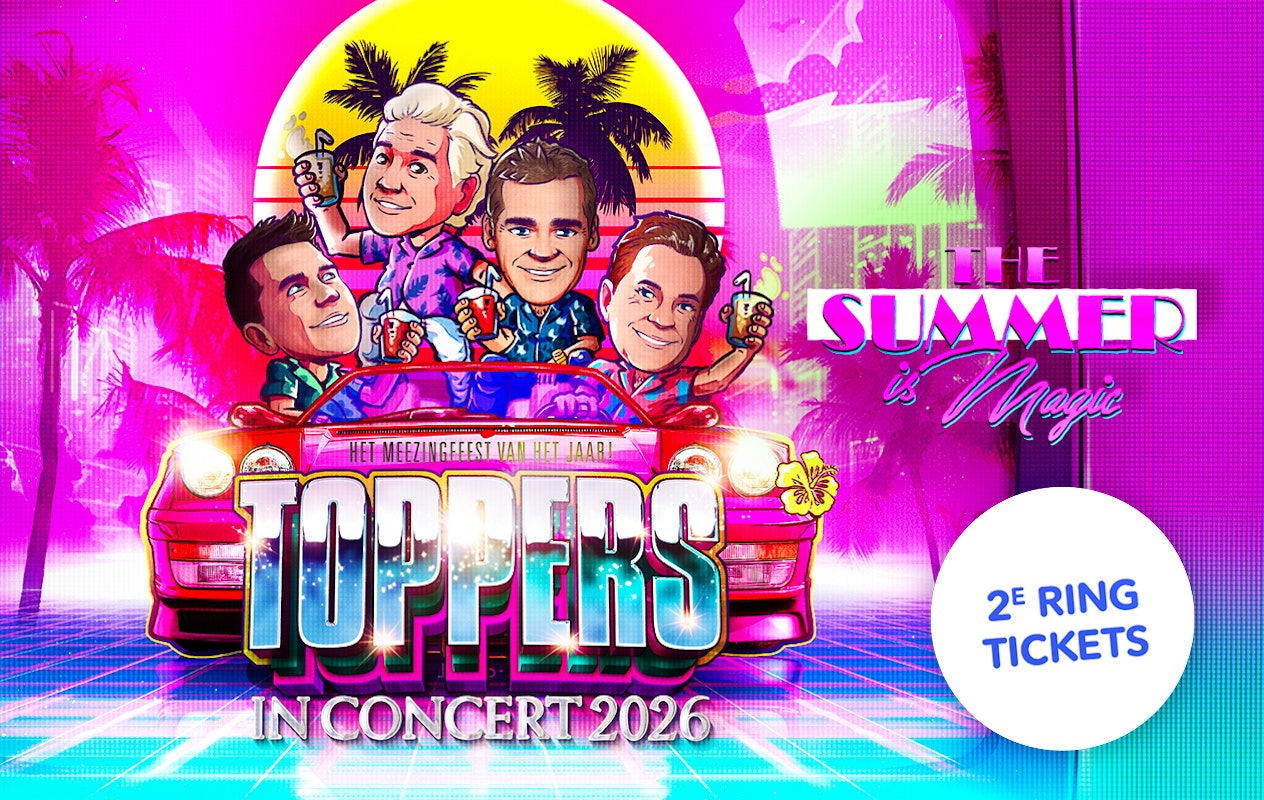 Ticket Toppers in Concert 2026: 'THE SUMMER IS MAGIC' 2e ring (2p.)